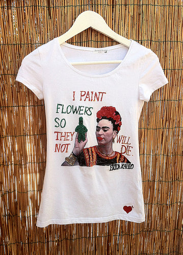 I PAINT FLOWERS T-shirt  Frida Kahlo quote PAINTED 3D   Floral shirt